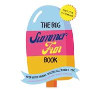The Big Summer Fun Book: Keep Little Brains Buzzing All Summer Long