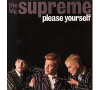 THE BIG SUPREME - THE BIG SUPREME - PLEASE YOURSELF - 7" VINYL