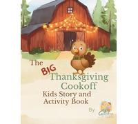 The Big Thanksgiving Cookoff: Kids Story and Activity Book