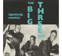 The Big Three Trio - BIG THREE TRIO Signifying Monkey