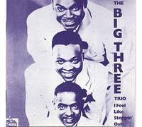 The Big Three Trio (Feat. Willie Dixon) - I Feel Like Steppin' Out