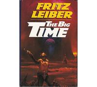 The Big Time by Fritz Leiber (1982) Hardcover