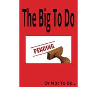 The big to do list: Your personal To Do List Book. Mark off task as you get them done.