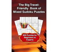 The Big Travel-Friendly Book of Mixed Sudoku Puzzles: 600 Puzzles for Beginners to Experts