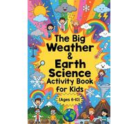 The Big Weather & Earth Science Activity Book for Kids (Ages 6-10)
