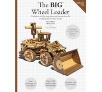The BIG Wheel Loader [Metric Units]: Complete plans and instructions for building the wooden model