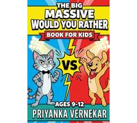 The Big Would You Rather Book for Kids: 500+ Hilarious & Thought-Provoking Questions for Family Fun: Conversation Cards for Family Game Night, Road Trips & Sleepovers - Ages 9-12 Boredom Buster Gift