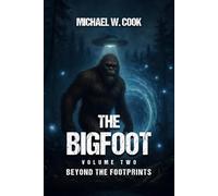 The Bigfoot: Beyond the Footprints (Volume Two)