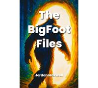 THE BIGFOOT FILES: MAN, MYTH OR MONSTER