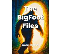 THE BIGFOOT FILES: MAN, MYTH OR MONSTER