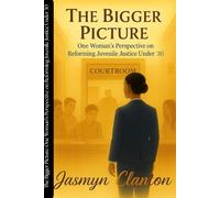 The Bigger Picture: “One Woman’s Perspective on Reforming Juvenile Justice Under 30”