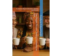 The Bigger Picture: Seeing Humanity as One: A Journey Beyond Borders, Beliefs, and Biases