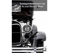 The Bigger Touring and Maintenance Log for Your Model A Ford