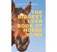 THE BIGGEST EVER BOOK OF HORSE PUNS