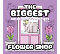 THE BIGGEST FLOWER SHOP: Big and Easy Floral Illustrations for Relaxation and Creative Coloring for All Ages