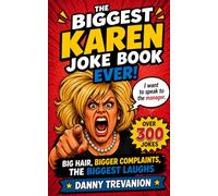 The Biggest Karen Joke Book Ever!: Over 300 Jokes. A Funny Gift for Retail Workers, Baristas, Servers and Anyone Who's Ever Been Asked "Where's the Manager?"