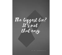 The Biggest Lie? It's Not That Easy: Motivational Notebook, Sketch Journal, Affirmation, Diary, Planner, Daily Task Manager