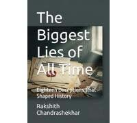 The Biggest Lies of All Time: Eighteen Deceptions That Shaped History