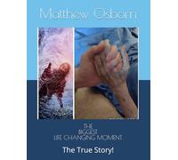 THE BIGGEST LIFE CHANGING MOMENT: The True Story!