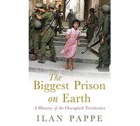 Ilan Pappe The Biggest Prison on Earth (Copertina rigida)