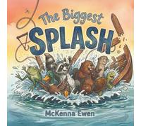 The Biggest Splash: A Rhyming Picture Book About Friendship and Teamwork for Kids