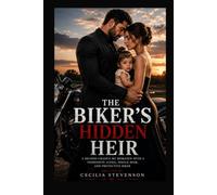 THE BIKER'S HIDDEN HEIR: A SECOND-Chance MC ROMANCE WITH A POSSESSIVE ALPHA, SINGLE MOM, AND PROTECTIVE BIKER