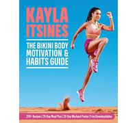 Kayla Itsines – The Bikini Body Motivation and Habits Guide