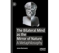 The Bilateral Mind as the Mirror of Nature: A Metaphilosophy