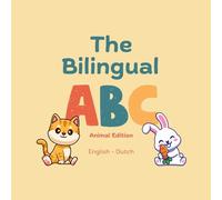The Bilingual ABC - Animal Edition (English - Dutch): English Dutch Book for Children | Learn the Alphabet and Dutch and English Words with Animals | ... Learning | Engels Leren | Nederlands Leren