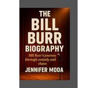 THE BILL BURR BIOGRAPHY: Bill Burr's journey through comedy and chaos