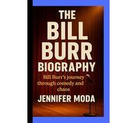 THE BILL BURR BIOGRAPHY: Bill Burr's journey through comedy and chaos