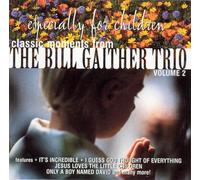The Bill Gaither Trio - Classic Moments From The Bill Gaither Trio - Especially For Children Vol. 2