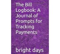 The Bill Logbook: A Journal of Prompts for Tracking Payments