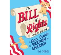 The Bill of Rights: A Kid's Guide to Freedom in America