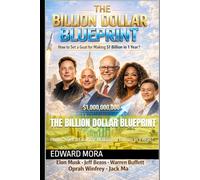 THE BILLION DOLLAR BLUEPRINT: How to Set a Goal for Making $1 Billion in 1 Year?