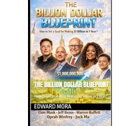 THE BILLION DOLLAR BLUEPRINT: How to Set a Goal for Making $1 Billion in 1 Year?