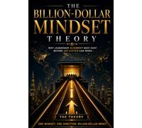 The Billion-Dollar Mindset Theory: Why Leadership Alignment Must Exist Before Any Governance System, Strategy, or Execution Structure Can Work
