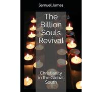 The Billion Souls Revival: Christianity in the Global South
