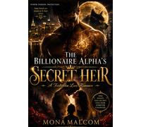 The Billionaire Alpha's Secret Heir: A Forbidden Love Romance