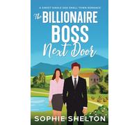 The Billionaire Boss Next Door: A Sweet Single Dad Small Town Romance