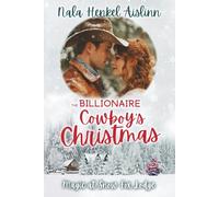 The Billionaire Cowboy's Christmas: Cowboy billionaire Christmas romance