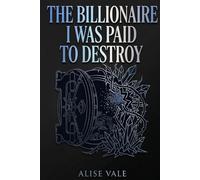 The Billionaire I Was Paid to Destroy: A Fake Relationship Enemies-to-Lovers Billionaire Romance: 2