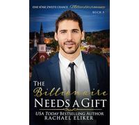 The Billionaire Needs a Gift: Eine süße zweite Chance Milliardärsromanze