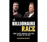 The Billionaire Race: Larry Ellison Surpasses Elon Musk to Claim the Top Spot