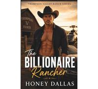 The Billionaire Rancher: A Second Chance Fake Relationship Romance (Thompson Valley Ranch Series Book 3)