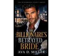 The Billionaire’s Betrayed Bride: A Second-Chance Billionaire Romantic Suspense