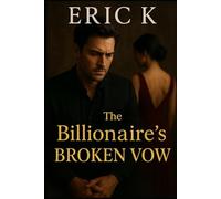 The Billionaire’s Broken Vow: A Dark Enemies-to-Lovers Billionaire Romance