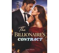 The Billionaire’s Contract: A Fake Dating Romance with Class Divide and Guilt That Burns: 3