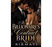 The Billionaire’s Contract Bride: A Marriage of Convenience Billionaire Romance with a Powerful Hero, Fierce Heroine, Family Secrets, and Dangerous Attraction (