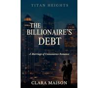The Billionaire’s Debt: A Marriage of Convenience Romance